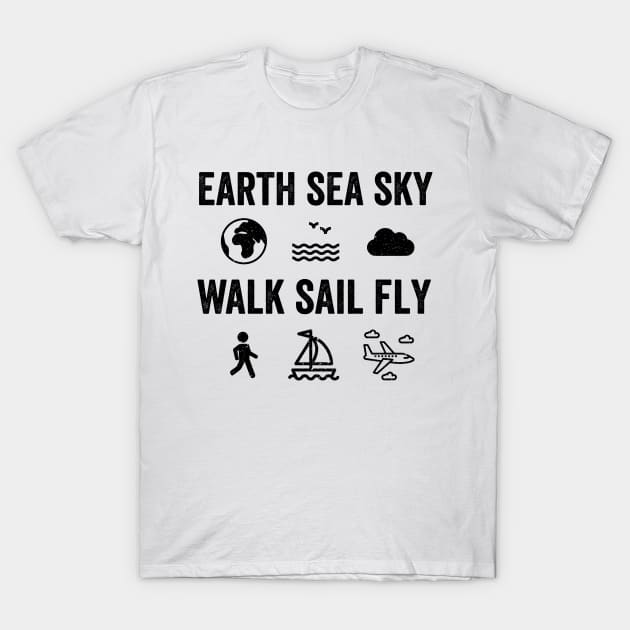 Earth Sea Sky Walk Sail Fly T-Shirt by VFR Zone